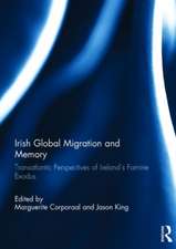 Irish Global Migration and Memory: Transatlantic Perspectives of Ireland's Famine Exodus