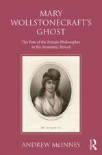 Wollstonecraft's Ghost: The Fate of the Female Philosopher in the Romantic Period