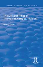 The Life and Times of Thomas Stukeley (c.1525-78)