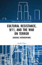 Cultural Resistance, 9/11, and the War on Terror: Sensible Interventions