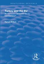 Turkey and the EU: An Awkward Candidate for EU Membership?: An Awkward Candidate for EU Membership?