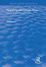 Partnering with Chinese Firms: Lessons for International Managers