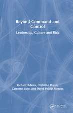 Beyond Command and Control: Leadership, Culture and Risk