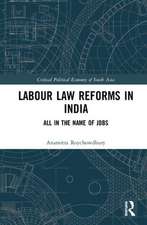 Labour Law Reforms in India: All in the Name of Jobs