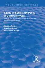 Equity and Efficiency Policy in Community Care: Needs, Service Productivities, Efficiencies and Their Implications