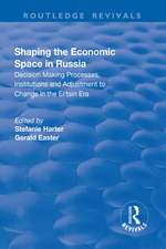 Shaping the Economic Space in Russia: Decision Making Processes, Institutions and Adjustment to Change in the El'tsin Era