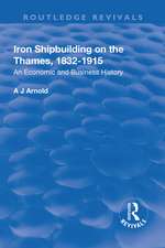 Iron Shipbuilding on the Thames, 1832–1915: An Economic and Business History