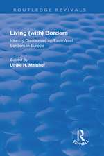 Living (with) Borders: Identity Discourses on East-West Borders in Europe