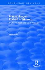 August Jaeger: Portrait of Nimrod: Portrait of Nimrod: A Life in Letters and Other Writings