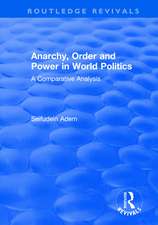 Anarchy, Order and Power in World Politics: A Comparative Analysis