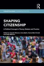 Shaping Citizenship: A Political Concept in Theory, Debate and Practice