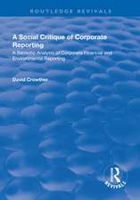 A Social Critique of Corporate Reporting: A Semiotic Analysis of Corporate Financial and Environmental Reporting: A Semiotic Analysis of Corporate Financial and Environmental Reporting