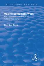 Making Settlement Work: An Examination of the Work of Judicial Mediators