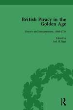 British Piracy in the Golden Age, Volume 1: History and Interpretation, 1660-1731