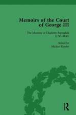 The Memoirs of Charlotte Papendiek (1765–1840): Court, Musical and Artistic Life in the Time of King George III: Memoirs of the Court of George III, Volume 1