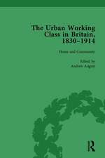 The Urban Working Class in Britain, 1830–1914 Vol 1