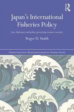 Japan's International Fisheries Policy: Law, Diplomacy and Politics Governing Resource Security