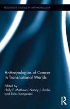 Anthropologies of Cancer in Transnational Worlds