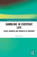 Gambling in Everyday Life: Spaces, Moments and Products of Enjoyment