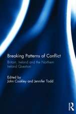 Breaking Patterns of Conflict: Britain, Ireland and the Northern Ireland Question