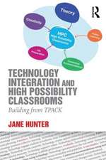 Technology Integration and High Possibility Classrooms: Building from TPACK