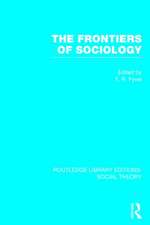 The Frontiers of Sociology (RLE Social Theory)