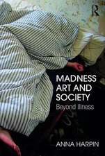 Madness, Art, and Society: Beyond Illness