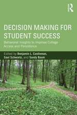 Decision Making for Student Success: Behavioral Insights to Improve College Access and Persistence