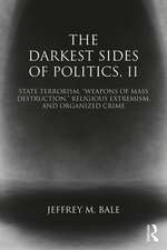 The Darkest Sides of Politics, II: State Terrorism, “Weapons of Mass Destruction,” Religious Extremism, and Organized Crime