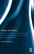 Money and Justice: A critique of modern money and banking systems from the perspective of Aristotelian and Scholastic thoughts