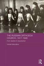 The Russian Orthodox Church, 1917-1948: From Decline to Resurrection