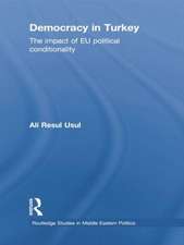 Democracy in Turkey: The Impact of EU Political Conditionality