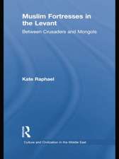 Muslim Fortresses in the Levant: Between Crusaders and Mongols