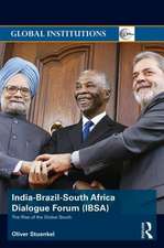 India-Brazil-South Africa Dialogue Forum (IBSA): The Rise of the Global South