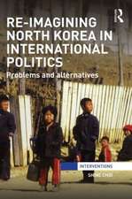 Re-Imagining North Korea in International Politics: Problems and alternatives