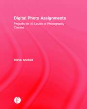 Digital Photo Assignments: Projects for All Levels of Photography Classes