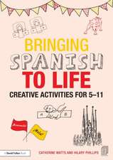 Bringing Spanish to Life: Creative activities for 5-11