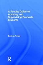 A Faculty Guide to Advising and Supervising Graduate Students