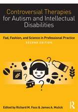 Controversial Therapies for Autism and Intellectual Disabilities: Fad, Fashion, and Science in Professional Practice