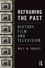 Reframing the Past: History, Film and Television