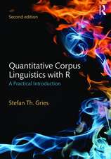 Quantitative Corpus Linguistics with R: A Practical Introduction