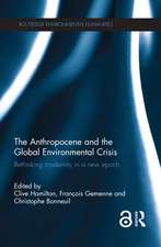 The Anthropocene and the Global Environmental Crisis: Rethinking modernity in a new epoch