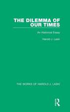 The Dilemma of Our Times (Works of Harold J. Laski): An Historical Essay