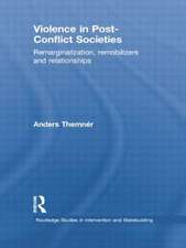 Violence in Post-Conflict Societies: Remarginalization, Remobilizers and Relationships