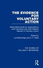 The Evidence for Voluntary Action (Works of William H. Beveridge): Being Memoranda by Organisations and Individuals and other Material Relevant to Voluntary Action