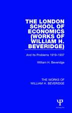 The London School of Economics (Works of William H. Beveridge): And Its Problems 1919-1937