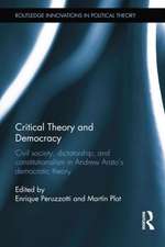 Critical Theory and Democracy: Civil Society, Dictatorship, and Constitutionalism in Andrew Arato’s Democratic Theory