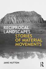 Reciprocal Landscapes: Stories of Material Movements