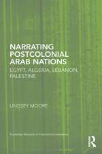 Narrating Postcolonial Arab Nations: Egypt, Algeria, Lebanon, Palestine