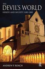 The Devil's World: Heresy and Society 1100-1300